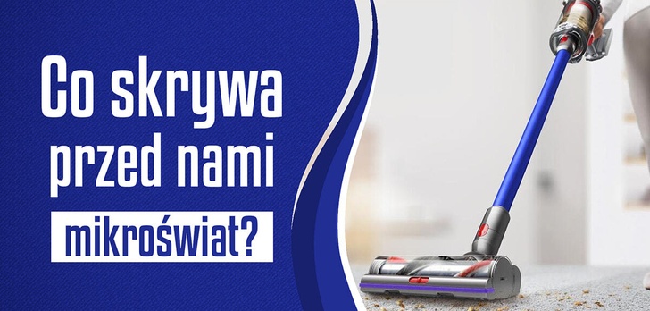 Co skrywa przed nami mikroświat? - Badania i eksperyment firmy Dyson