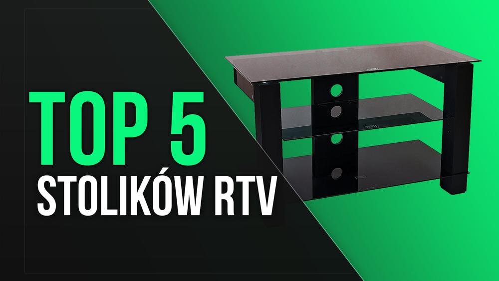 TOP 5 Stolików RTV – Najlepszy Wybór Dla Twojego TV