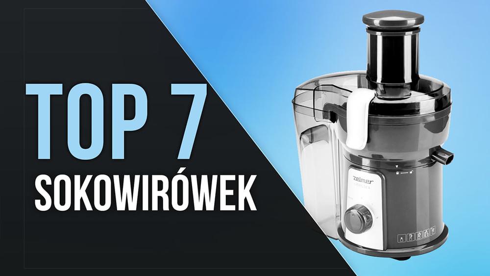 TOP 7 Sokowirówek - Pyszne i Zdrowe Soki