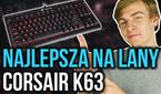 Najlepsza Klawiatura Na Lany? Corsair Gaming K63!