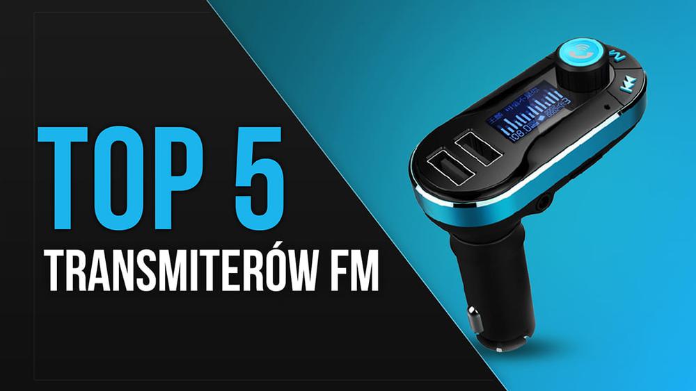 TOP 5 Transmiterów FM – Hity ze smartfona w głośnikach samochodu