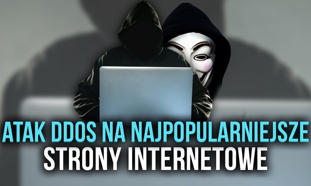 Atak DDoS Na Najpopularniejsze Strony Internetowe!