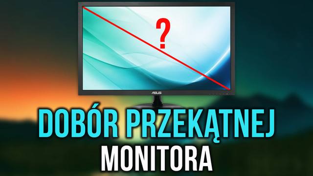 Jak Dobrać Optymalną Przekątną Monitora?