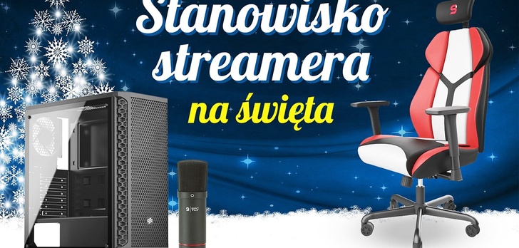 Budujemy stanowisko dla streamera na Święta!