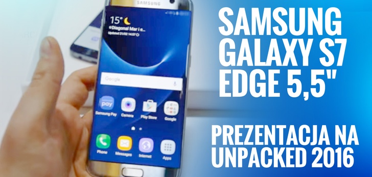 Galaxy S7 i S7 Edge - pierwsze wrażenia 