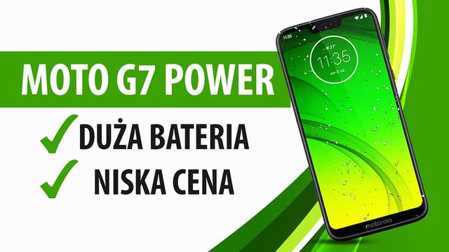Motorola Moto G7 Power - mocna bateria, ale co z resztą?