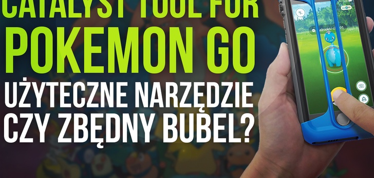 Catalyst Tool For Pokemon GO - Użyteczne Narzędzie Czy Zbędny Bubel?