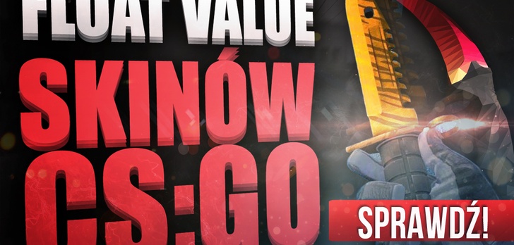 Skiny CS:GO - Co to Jest i Jak Sprawdzić Float Value