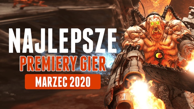 Najlepsze Premiery Gier Marzec 2020 - Doom Eternal, Half-Life: Alyx