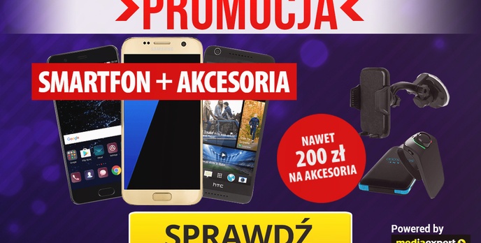 Smartfony + 200 zł na Akcesoria #MegaOkazje w Media Expert