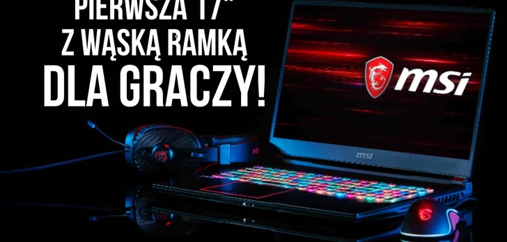 MSI GE75 RAIDER - Wąskie ramki w 17" dla graczy!