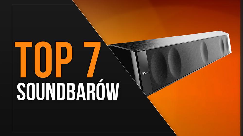 TOP 7 Soundbarów – Alternatywa dla kina domowego