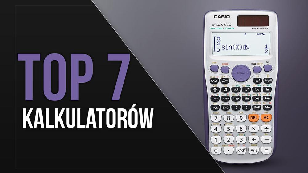 TOP 7 Kalkulatorów - Ranking modeli naukowych, biurowych i klasycznych