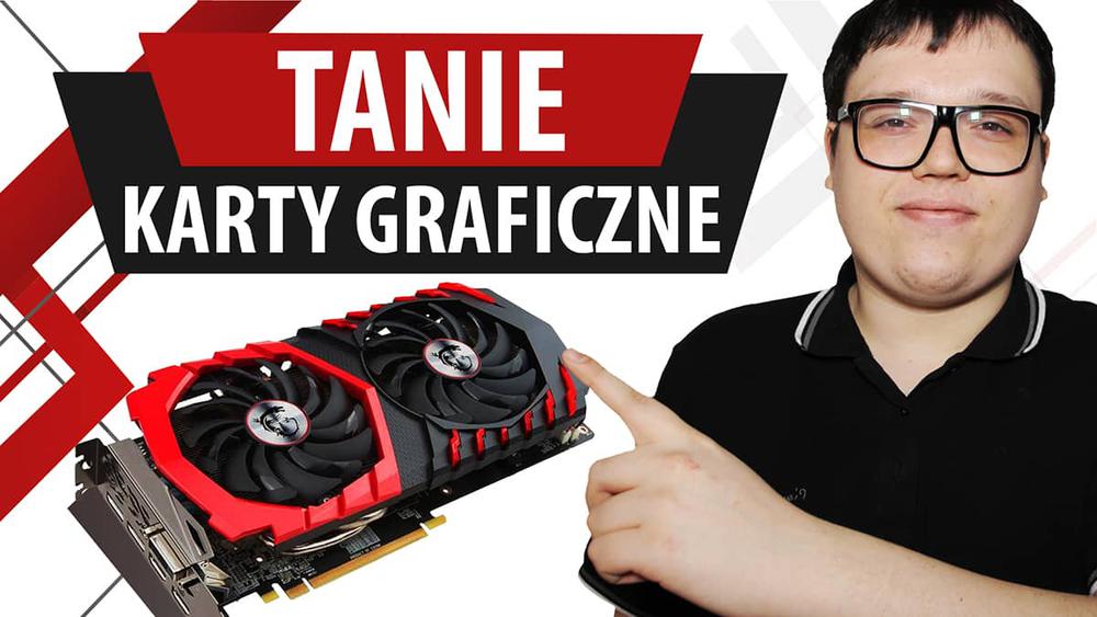 Tanie karty graficzne w cenach 400 - 1100 złotych | TOP 6 |