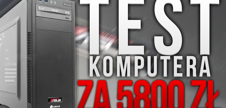 Test komputera za 5800 zł! The Division, CS:GO, GTA 5, Wiedźmin 3
