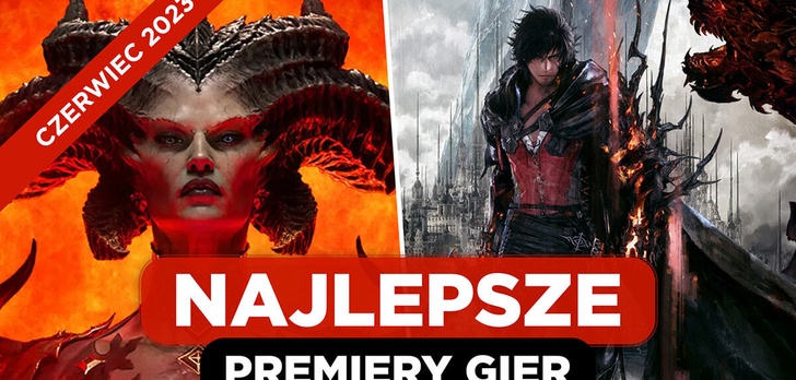 Najlepsze Premiery Gier Czerwiec 2023 - Diablo IV, Final Fantasy XVI