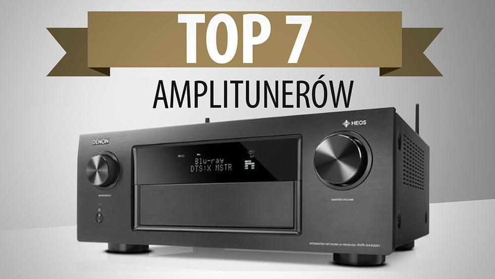 TOP 7 Amplitunerów - Najlepsze źródło dźwięku
