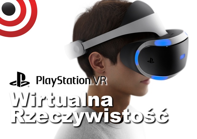 Sony PlayStation VR - Wszystko o Okularach VR