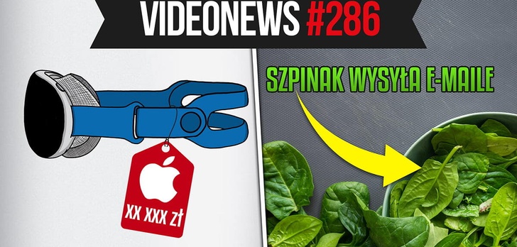 Bardzo drogie gogle VR od Apple, szpinak wysyła e-maile - VideoNews #286