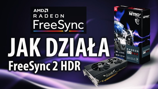 HDR i AMD FreeSync 2, czyli lepszy obraz w zasięgu każdego!