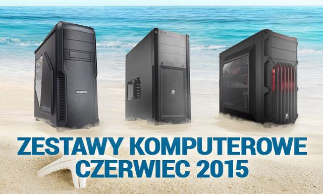 Zestawy Komputerowe Czerwiec 2015