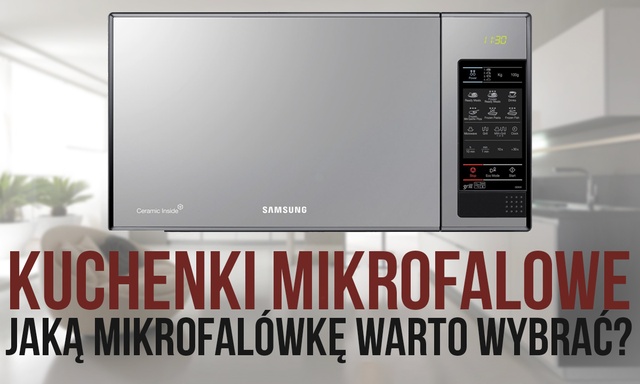 Kuchenki Mikrofalowe – Jaką Mikrofalówkę Warto Wybrać do Własnej Kuchni?