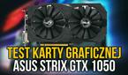 Wydajność w Niskiej Cenie - Recenzja Karty Graficznej Asus Strix GTX 1050