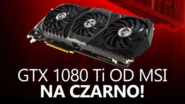 MSI Wypuszcza Serię GeForce GTX 1080 Ti Gaming Trio