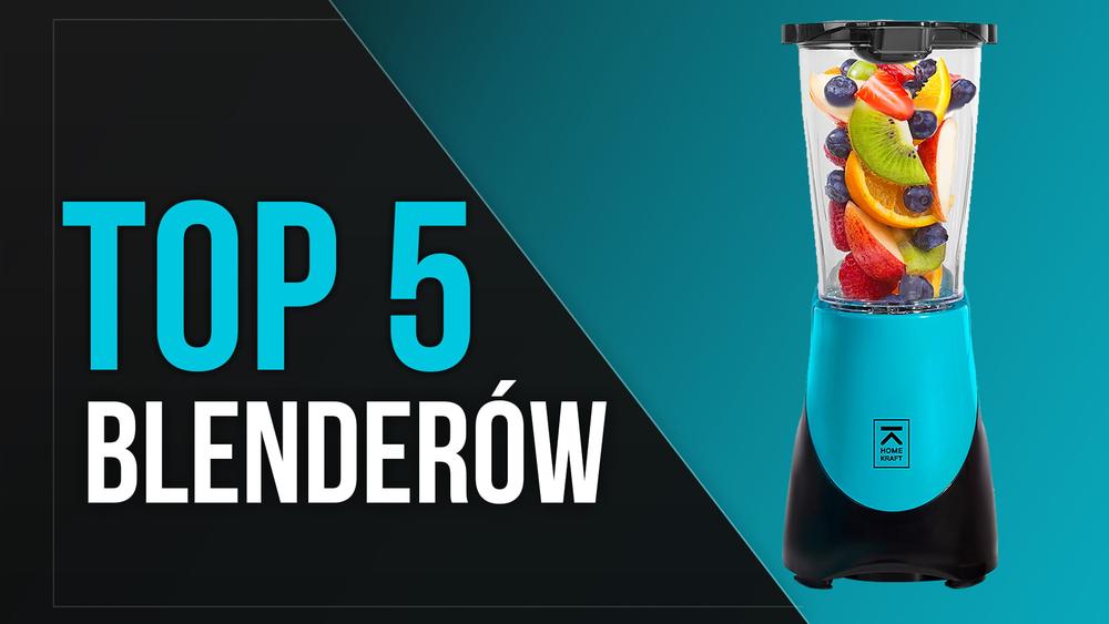 TOP 5 Blenderów - Czas na Pyszne Koktajle!