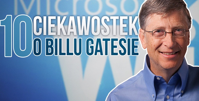 10 Ciekawostek o Billu Gatesie