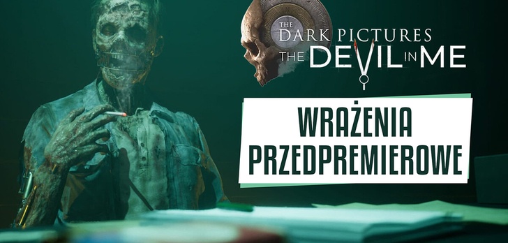 The Dark Pictures: The Devil in Me - Przedpremierowy przegląd