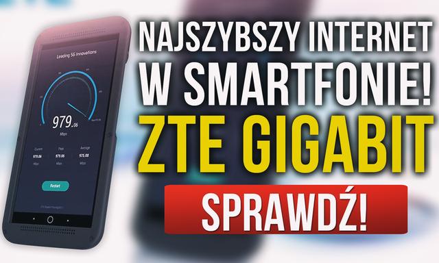 NAJSZYBSZY INTERNET w Smartfonie! ZTE Gigabit