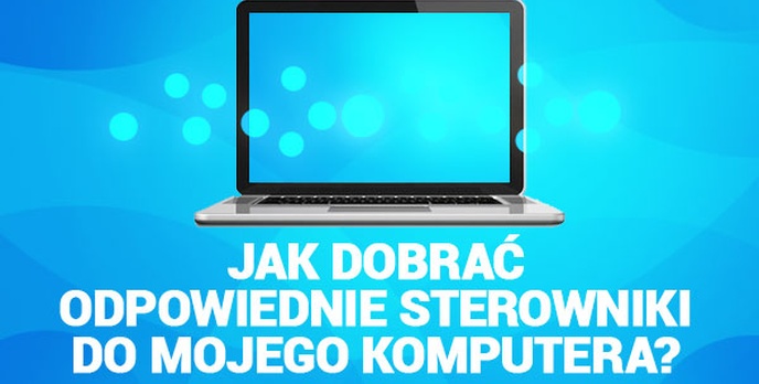 Jak Dobrać Odpowiednie Sterowniki do Mojego Komputera?