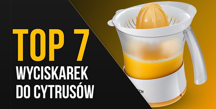 TOP 7 Elektrycznych wyciskarek do cytrusów - Ranking automatycznych wyciskarek