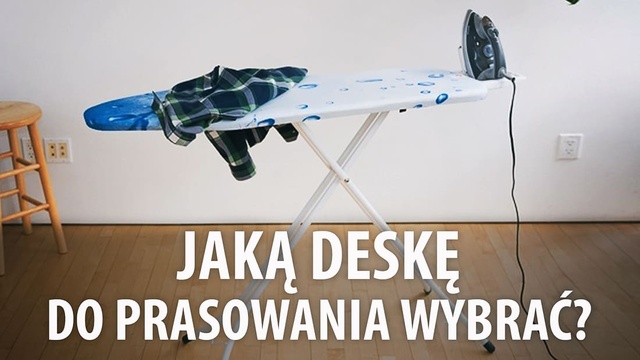 Jak kupować deskę do prasowania?