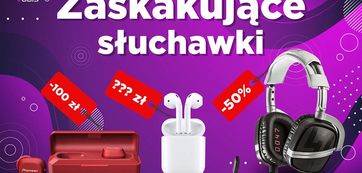 Tanie i dobre - Słuchawki dla każdego od 99 zł!