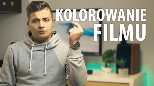Jak tworzyć ładne filmy? Co to jest color grading?