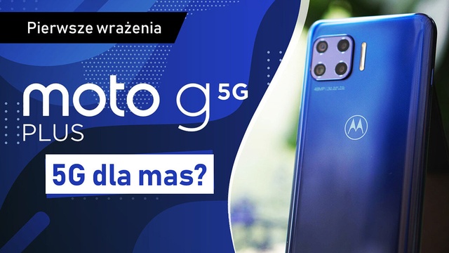 Motorola Moto G 5G Plus - pierwsze wrażenia