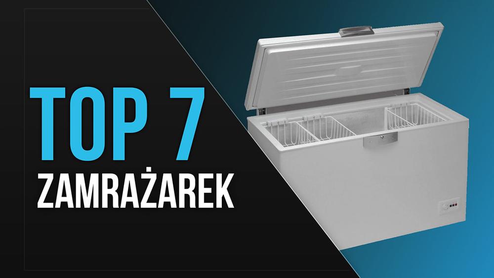 TOP 7 Zamrażarek - Ranking polecanych urządzeń do zamrażania