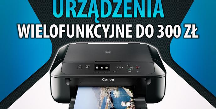 Jakie urządzenie wielofunkcyjne do 300 zł? |TOP 5|