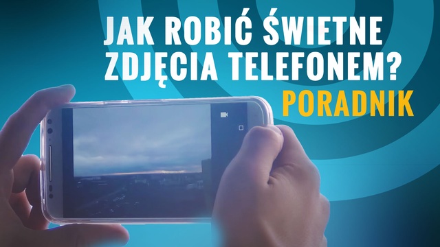 Jak Robić Poprawne Zdjęcia Smartfonem? - PORADNIK