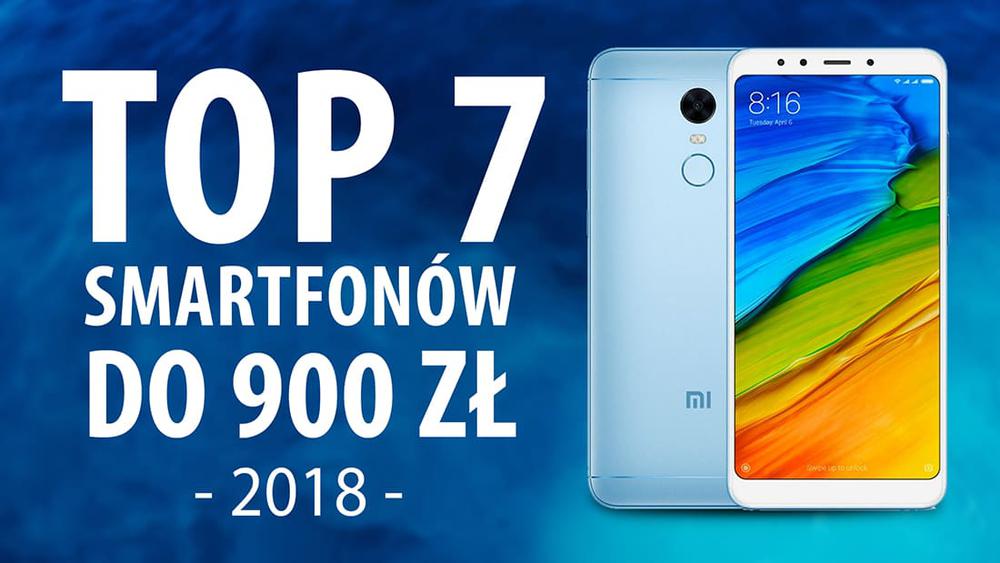 TOP 7 Wydajnych smartfonów do 900 zł (2018)