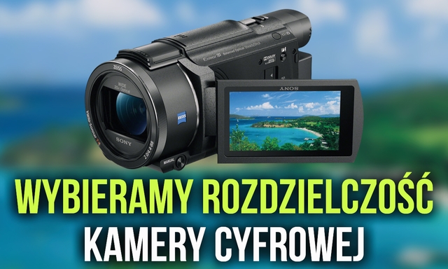 Jaką Rozdzielczość Kamery Cyfrowej Wybrać Pod Swoje Preferencje?