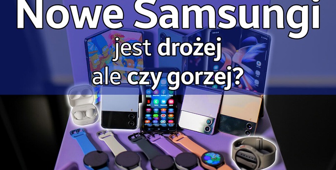 Flip, Fold, Buds, Watch - Pierwsze wrażenia z nowościami Samsunga