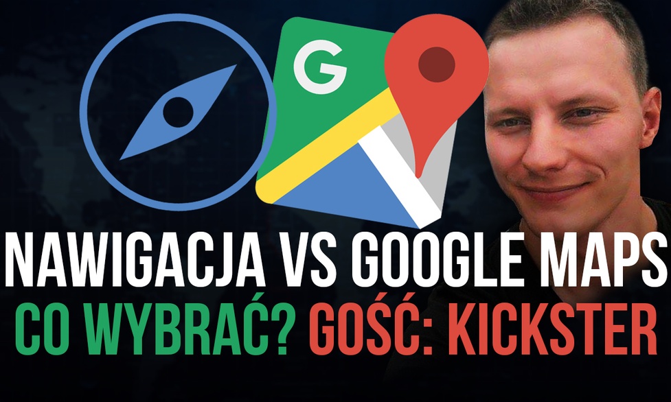 Nawigacja Tradycyjna vs Google Maps - Co Lepsze? GOŚĆ: KicksterTV