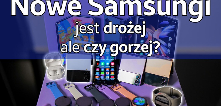 Flip, Fold, Buds, Watch - Pierwsze wrażenia z nowościami Samsunga