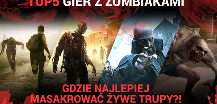 TOP 5 Gier z Zombiakami - Gdzie Najlepiej Masakrować Żywe Trupy?!