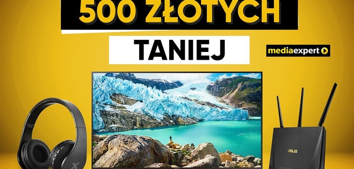 Z Media Expert zapłacisz nawet 500 złotych mniej!