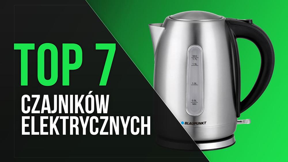 TOP 7 Czajników Elektrycznych - Wygoda i Bezpieczeństwo!