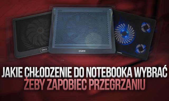 Jakie Chłodzenie do Notebooka Wybrać, Żeby Zapobiec Przegrzaniu